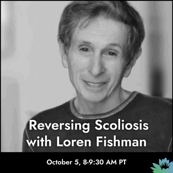 Reversing Scoliosis with Loren Fishman on Sunday October 5, 8-9:30 AM